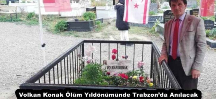 Volkan Konak Ölüm Yıldönümünde Trabzon’da Anılacak