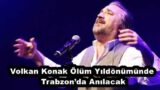 Volkan Konak Ölüm Yıldönümünde Trabzon’da Anılacak