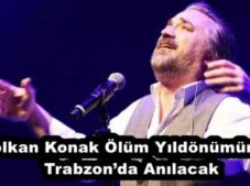 Volkan Konak Ölüm Yıldönümünde Trabzon’da Anılacak