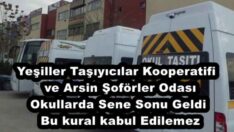 Yeşiller Taşıyıcılar Kooperatifi  ve Arsin Şoförler Odası Okullarda Sene Sonu Geldi Bu kural kabul Edilemez