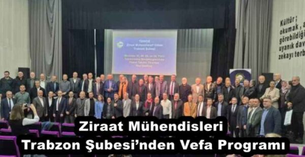 Ziraat Mühendisleri Trabzon Şubesi’nden Vefa Programı