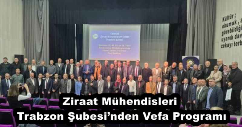 Ziraat Mühendisleri Trabzon Şubesi’nden Vefa Programı