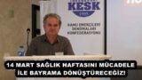 14 MART SAĞLIK HAFTASINI MÜCADELE İLE BAYRAMA DÖNÜŞTÜRECEĞİZ!