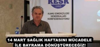 14 MART SAĞLIK HAFTASINI MÜCADELE İLE BAYRAMA DÖNÜŞTÜRECEĞİZ!