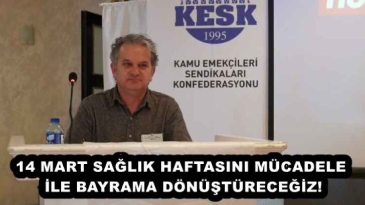 14 MART SAĞLIK HAFTASINI MÜCADELE İLE BAYRAMA DÖNÜŞTÜRECEĞİZ!