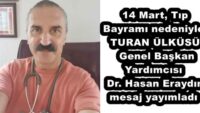  14 Mart, Tıp Bayramı nedeniyle TURAN ÜLKÜSÜ Genel Başkan Yardımcısı Dr. Hasan Eraydın mesaj yayımladı