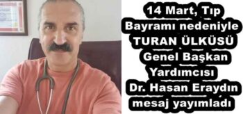  14 Mart, Tıp Bayramı nedeniyle TURAN ÜLKÜSÜ Genel Başkan Yardımcısı Dr. Hasan Eraydın mesaj yayımladı