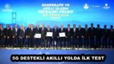 5G DESTEKLİ AKILLI YOLDA İLK TEST