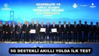 5G DESTEKLİ AKILLI YOLDA İLK TEST