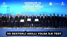 5G DESTEKLİ AKILLI YOLDA İLK TEST