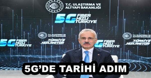 5G’DE TARİHİ ADIM