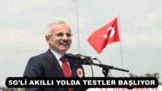 5G’Lİ AKILLI YOLDA TESTLER BAŞLIYOR
