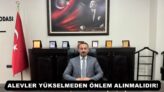 ALEVLER YÜKSELMEDEN ÖNLEM ALINMALIDIR!