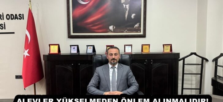 ALEVLER YÜKSELMEDEN ÖNLEM ALINMALIDIR!