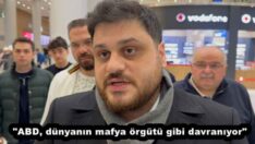 “ABD, dünyanın mafya örgütü gibi davranıyor”