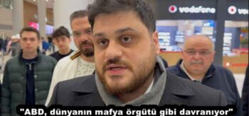 “ABD, dünyanın mafya örgütü gibi davranıyor”