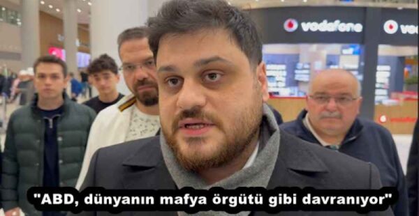 “ABD, dünyanın mafya örgütü gibi davranıyor”