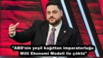 “ABD’nin yeşil kağıttan imparatorluğu Milli Ekonomi Modeli ile çöktü”