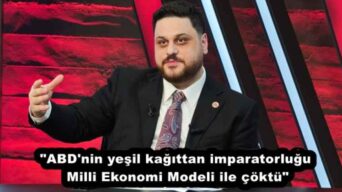 “ABD’nin yeşil kağıttan imparatorluğu Milli Ekonomi Modeli ile çöktü”