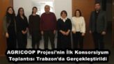 AGRICOOP Projesi’nin İlk Konsorsiyum Toplantısı Trabzon’da Gerçekleştirildi