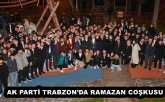 AK PARTİ TRABZON’DA RAMAZAN COŞKUSU