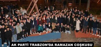 AK PARTİ TRABZON’DA RAMAZAN COŞKUSU