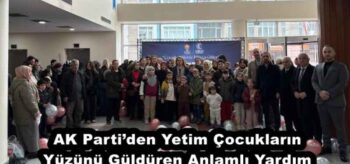 AK Parti’den Yetim Çocukların Yüzünü Güldüren Anlamlı Yardım