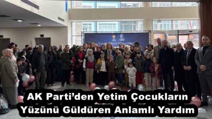 AK Parti’den Yetim Çocukların Yüzünü Güldüren Anlamlı Yardım