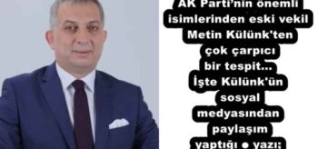 AK Parti’nin önemli isimlerinden eski vekil Metin Külünk’ten çok çarpıcı bir tespit…İşte Külünk’ün sosyal medyasından paylaşım yaptığı o yazı;