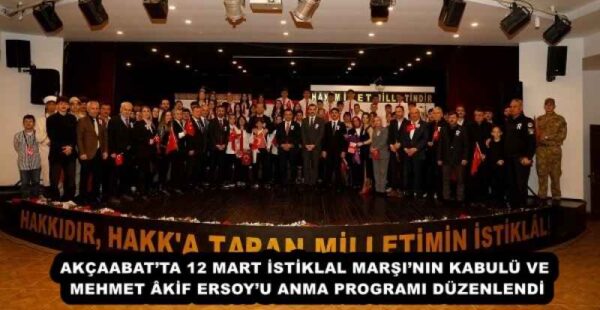 AKÇAABAT’TA 12 MART İSTİKLAL MARŞI’NIN KABULÜ VE MEHMET ÂKİF ERSOY’U ANMA PROGRAMI DÜZENLENDİ