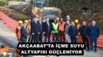 AKÇAABAT’TA İÇME SUYU ALTYAPISI GÜÇLENİYOR