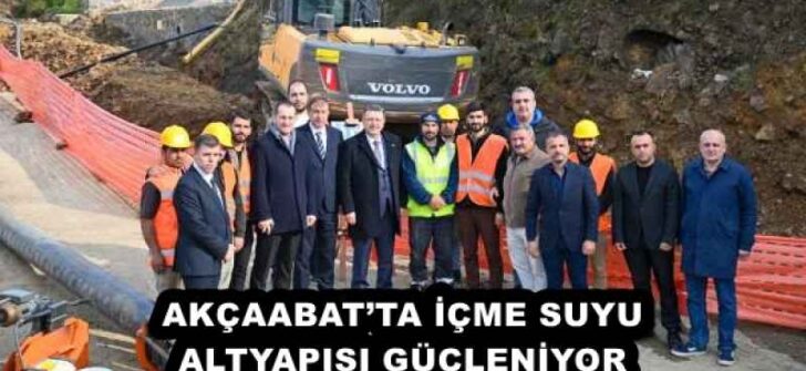 AKÇAABAT’TA İÇME SUYU ALTYAPISI GÜÇLENİYOR