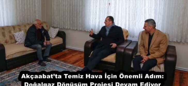 Akçaabat’ta Temiz Hava İçin Önemli Adım: Doğalgaz Dönüşüm Projesi Devam Ediyor