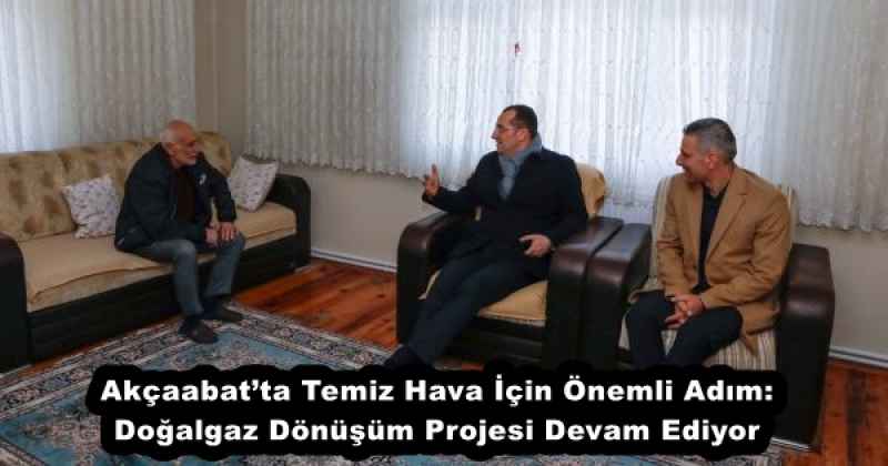 Akçaabat’ta Temiz Hava İçin Önemli Adım: Doğalgaz Dönüşüm Projesi Devam Ediyor