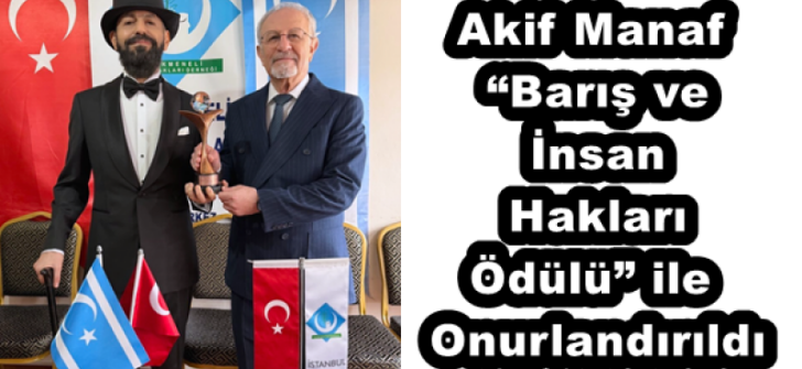 Akif Manaf “Barış ve İnsan Hakları Ödülü” ile Onurlandırıldı