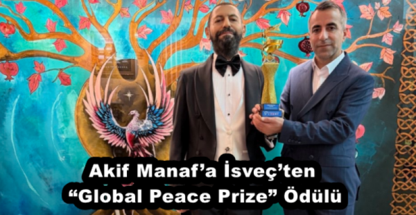 Akif Manaf’a İsveç’ten “Global Peace Prize” Ödülü