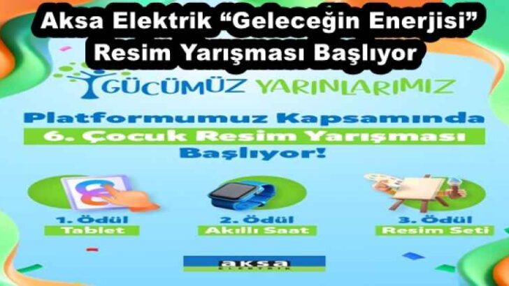 Aksa Elektrik “Geleceğin Enerjisi” Resim Yarışması Başlıyor 