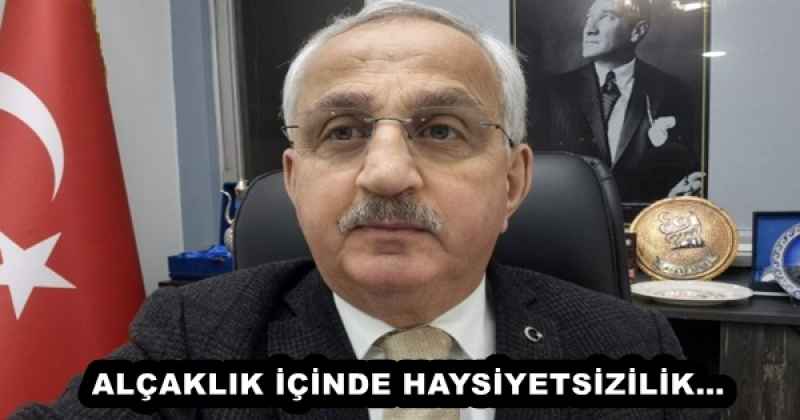ALÇAKLIK İÇİNDE HAYSİYETSİZİLİK…
