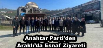 Anahtar Parti’den Araklı’da Esnaf Ziyareti