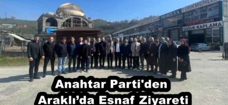 Anahtar Parti’den Araklı’da Esnaf Ziyareti