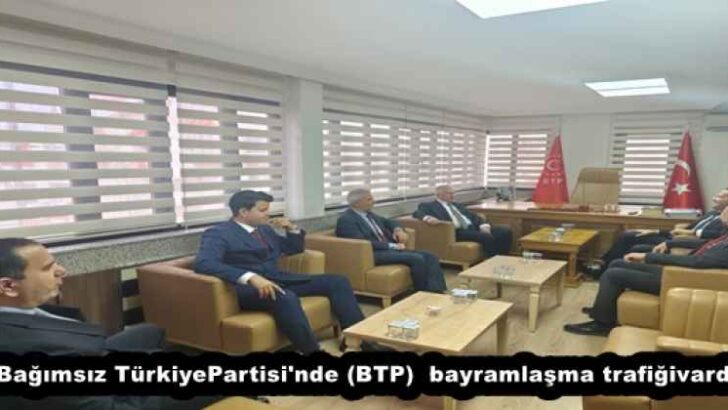 Bağımsız Türkiye Partisi’nde (BTP) bayramlaşma trafiği vardı.
