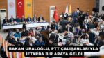 BAKAN URALOĞLU, PTT ÇALIŞANLARIYLA İFTARDA BİR ARAYA GELDİ