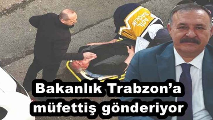 Bakanlık Trabzon’a müfettiş gönderiyor