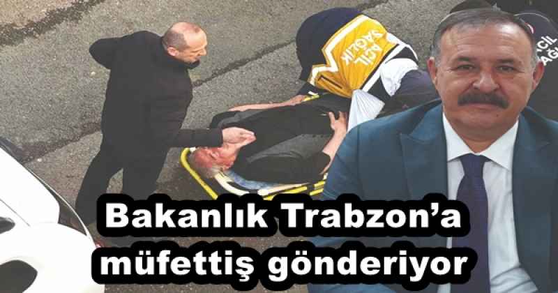 Bakanlık Trabzon’a müfettiş gönderiyor