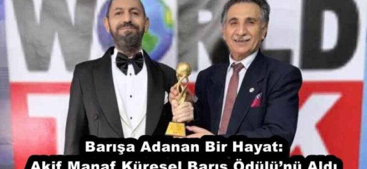 Barışa Adanan Bir Hayat: Akif Manaf Küresel Barış Ödülü’nü Aldı