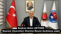 Başkan Bekir AKTÜRK Bayram Ziyaretleri Üzerine Resmi Açıklama yaptı