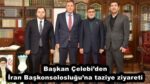 Başkan Çelebi’den İran Başkonsolosluğu’na taziye ziyareti