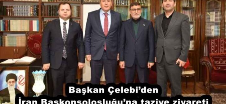 Başkan Çelebi’den İran Başkonsolosluğu’na taziye ziyareti