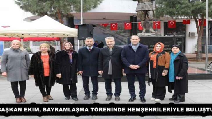 BAŞKAN EKİM, BAYRAMLAŞMA TÖRENİNDE HEMŞEHRİLERİYLE BULUŞTU