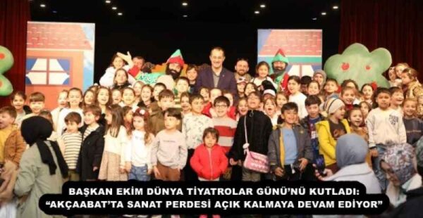 BAŞKAN EKİM DÜNYA TİYATROLAR GÜNÜ’NÜ KUTLADI: “AKÇAABAT’TA SANAT PERDESİ AÇIK KALMAYA DEVAM EDİYOR”